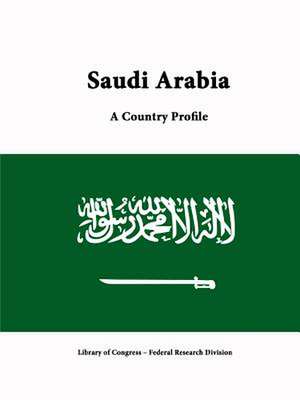 Saudi Arabia: A Country Profile de Library of Congress