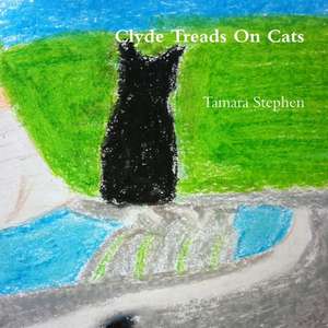 Clyde Treads on Cats de Tamara Stephen