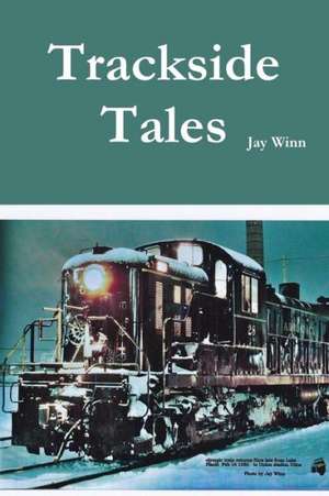 Trackside Tales de Jay Winn