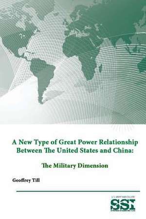 A New Type of Great Power Relationship Between the United States and China: The Military Dimension de Strategic Studies Institute