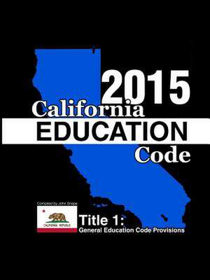 California Education Code 2015 Book 1 of 3 de John Snape