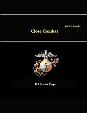 Close Combat - MCRP 3-02B de U. S. Marine Corps