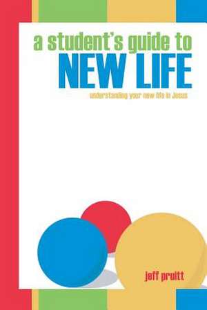 Student's Guide to New Life de Jeff Pruitt