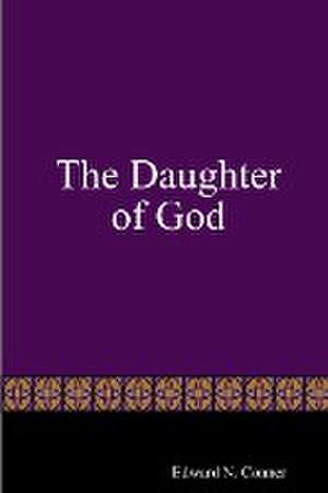 The Daughter of God de Edward N Conner