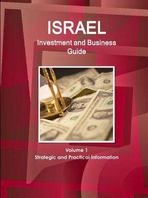 Israel Investment and Business Guide Volume 1 Strategic and Practical Information de Inc Ibp