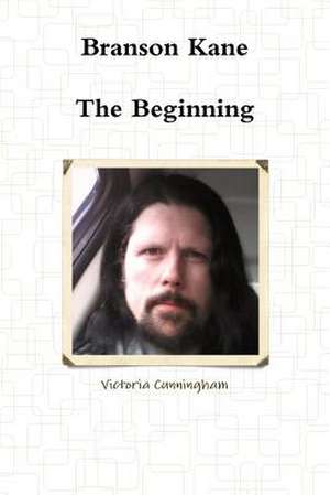 Branson Kane - The Beginning de Victoria Cunningham