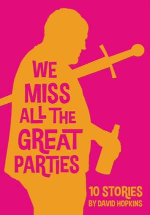 We Miss All the Great Parties (hardcover edition) de David Hopkins