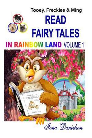 Tooey, Freckles & Ming Read Fairy Tales in Rainbow Land Volume 1 de Iona Danielson