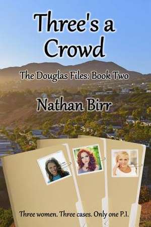 Three's a Crowd - The Douglas Files: Book Two de Nathan Birr