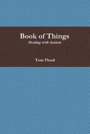 Book of Things: Dealing with Autism de Tom Flood