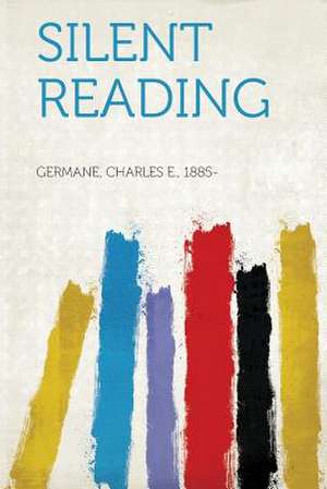 Silent Reading de Charles E. Germane