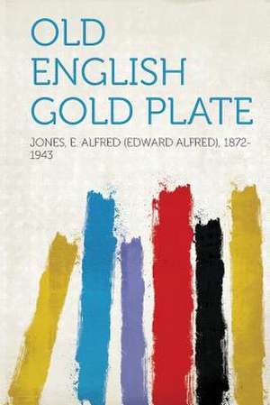 Old English Gold Plate de E. Alfred (Edward Alfr Jones