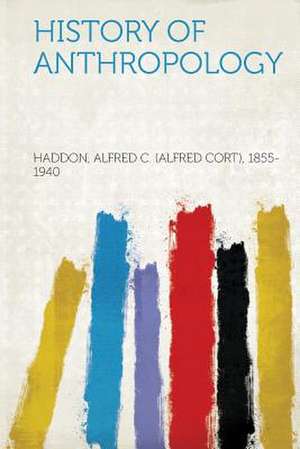 History of Anthropology de Alfred C. Haddon