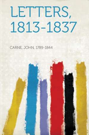 Letters, 1813-1837 de John Carne