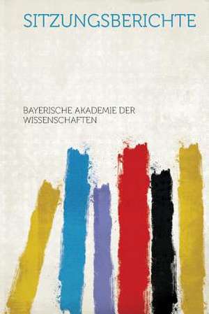 Sitzungsberichte de Bayerische Akademie Der Wissenschaften