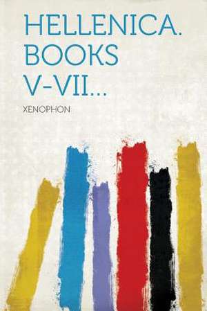 Hellenica. Books V-VII... de Xenophon