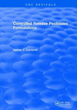 Controlled Release Pesticides Formulations de Nathan F. Cardarelli