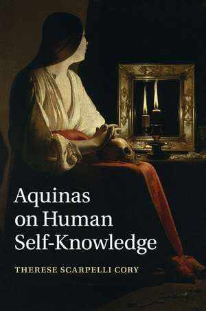 Aquinas on Human Self-Knowledge de Therese Scarpelli Cory