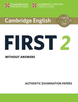 Cambridge English First 2 Student's Book without answers: Authentic Examination Papers