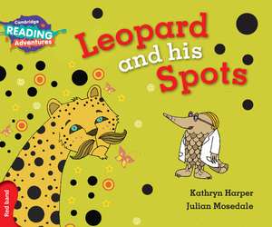 Cambridge Reading Adventures Leopard and His Spots Red Band de Kathryn Harper