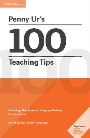 Penny Ur's 100 Teaching Tips Pocket Editions: Cambridge Handbooks for Language Teachers de Penny Ur