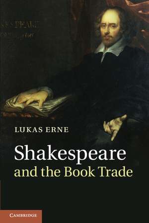 Shakespeare and the Book Trade de Lukas Erne