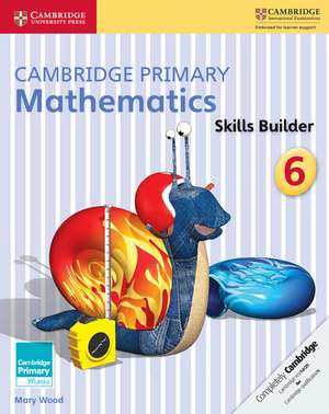 Cambridge Primary Mathematics Skills Builder 6 de Mary Wood