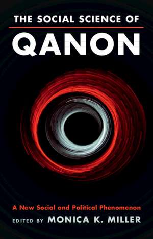 The Social Science of QAnon: A New Social and Political Phenomenon de Monica K. Miller