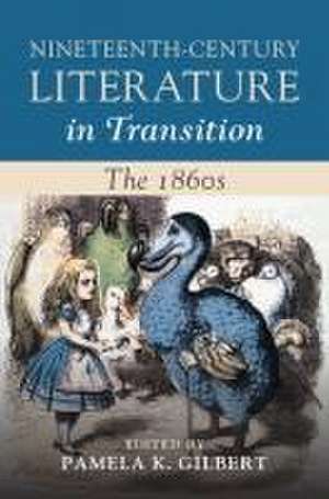 Nineteenth-Century Literature in Transition: The 1860s de Pamela K. Gilbert