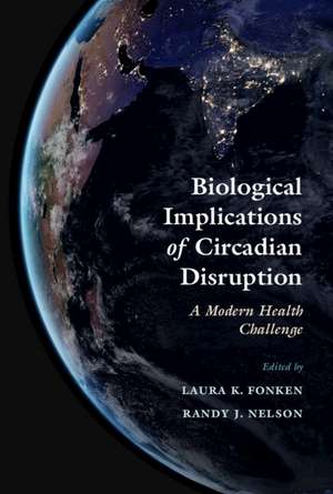 Biological Implications of Circadian Disruption: A Modern Health Challenge de Laura K. Fonken