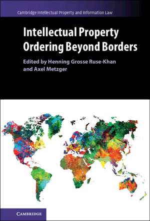 Intellectual Property Ordering beyond Borders de Henning Grosse Ruse-Khan