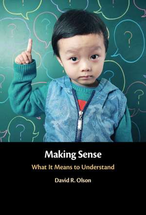 Making Sense: What It Means to Understand de David R. Olson