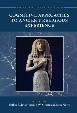 Cognitive Approaches to Ancient Religious Experience de Esther Eidinow