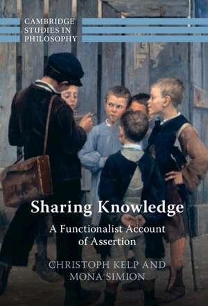 Sharing Knowledge: A Functionalist Account of Assertion de Christoph Kelp