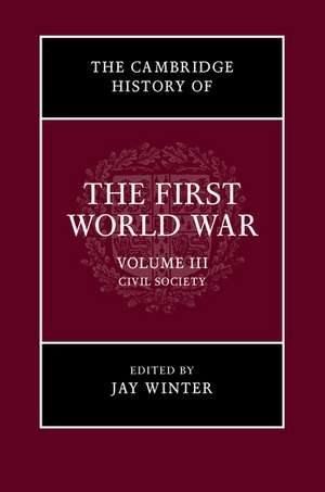 The Cambridge History of the First World War: Volume 3, Civil Society de Jay Winter