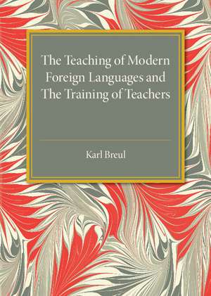 The Teaching of Modern Foreign Languages and the Training of Teachers de Karl Breul