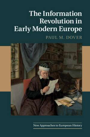 The Information Revolution in Early Modern Europe de Paul M. Dover