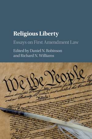 Religious Liberty: Essays on First Amendment Law de Daniel N. Robinson