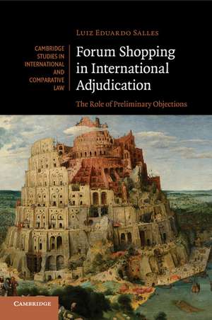 Forum Shopping in International Adjudication: The Role of Preliminary Objections de Luiz Eduardo Salles