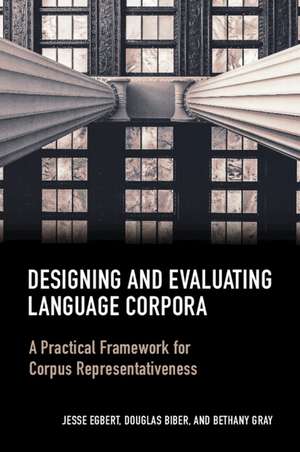 Designing and Evaluating Language Corpora: A Practical Framework for Corpus Representativeness de Jesse Egbert