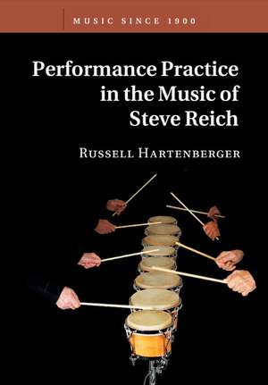 Performance Practice in the Music of Steve Reich de Russell Hartenberger