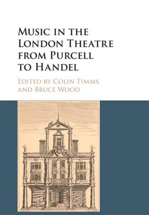 Music in the London Theatre from Purcell to Handel de Colin Timms