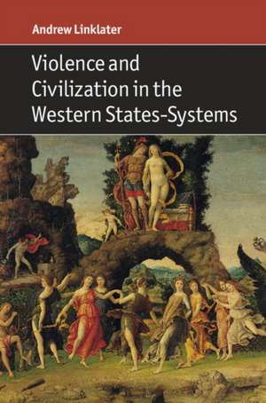 Violence and Civilization in the Western States-Systems de Andrew Linklater