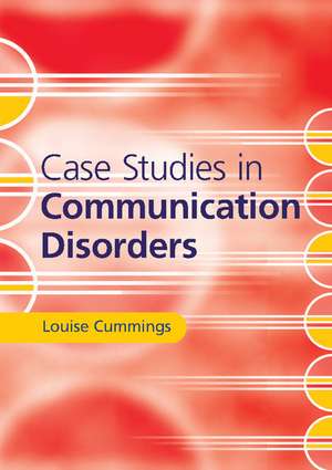 Case Studies in Communication Disorders de Louise Cummings