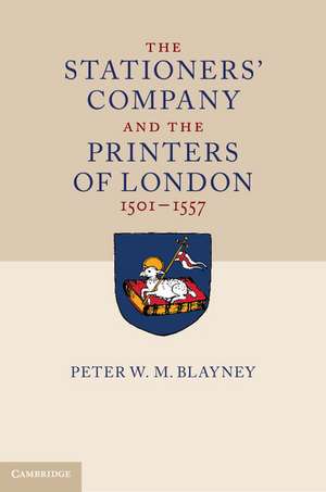 The Stationers' Company and the Printers of London, 1501–1557 2 Volume Paperback Set de Peter W. M. Blayney