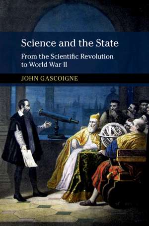 Science and the State: From the Scientific Revolution to World War II de John Gascoigne