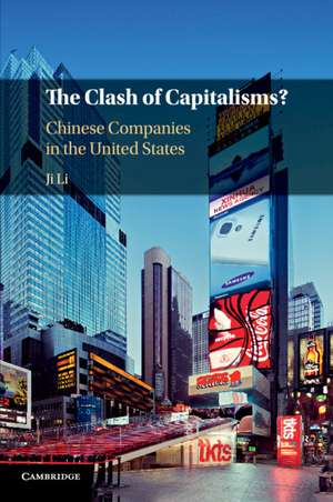 The Clash of Capitalisms?: Chinese Companies in the United States de Ji Li