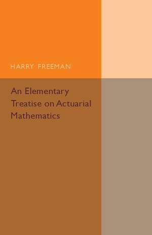 An Elementary Treatise on Actuarial Mathematics de Harry Freeman