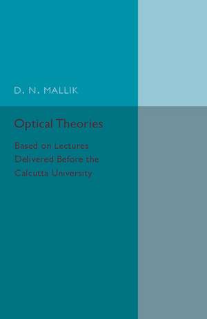 Optical Theories: Based on Lectures Delivered before the Calcutta University de D. N. Mallik