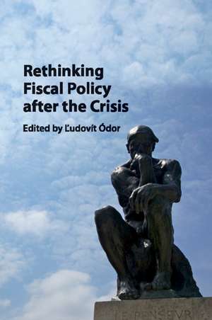 Rethinking Fiscal Policy after the Crisis de Ľudovít Ódor